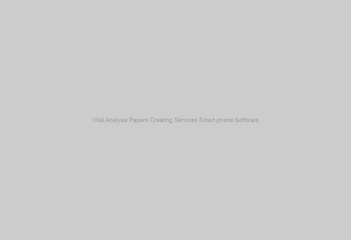 Vital Analysis Papers Creating Services Smart phone Software